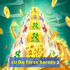 strike force heroes 2